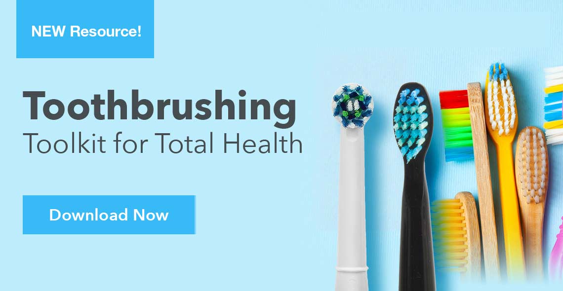 Toothbrushing Toolkit for Total Health